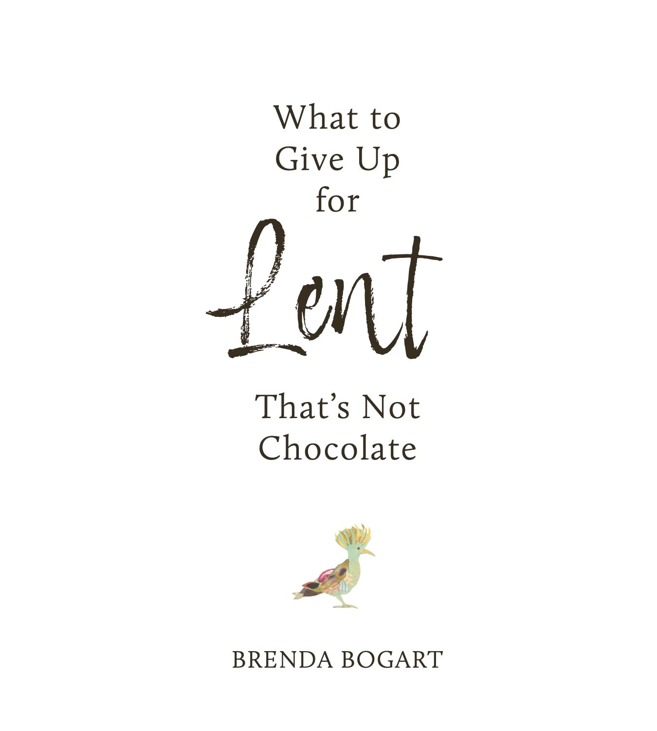 'What to Give Up for Lent That's Not Chocolate' by Brenda Bogart
